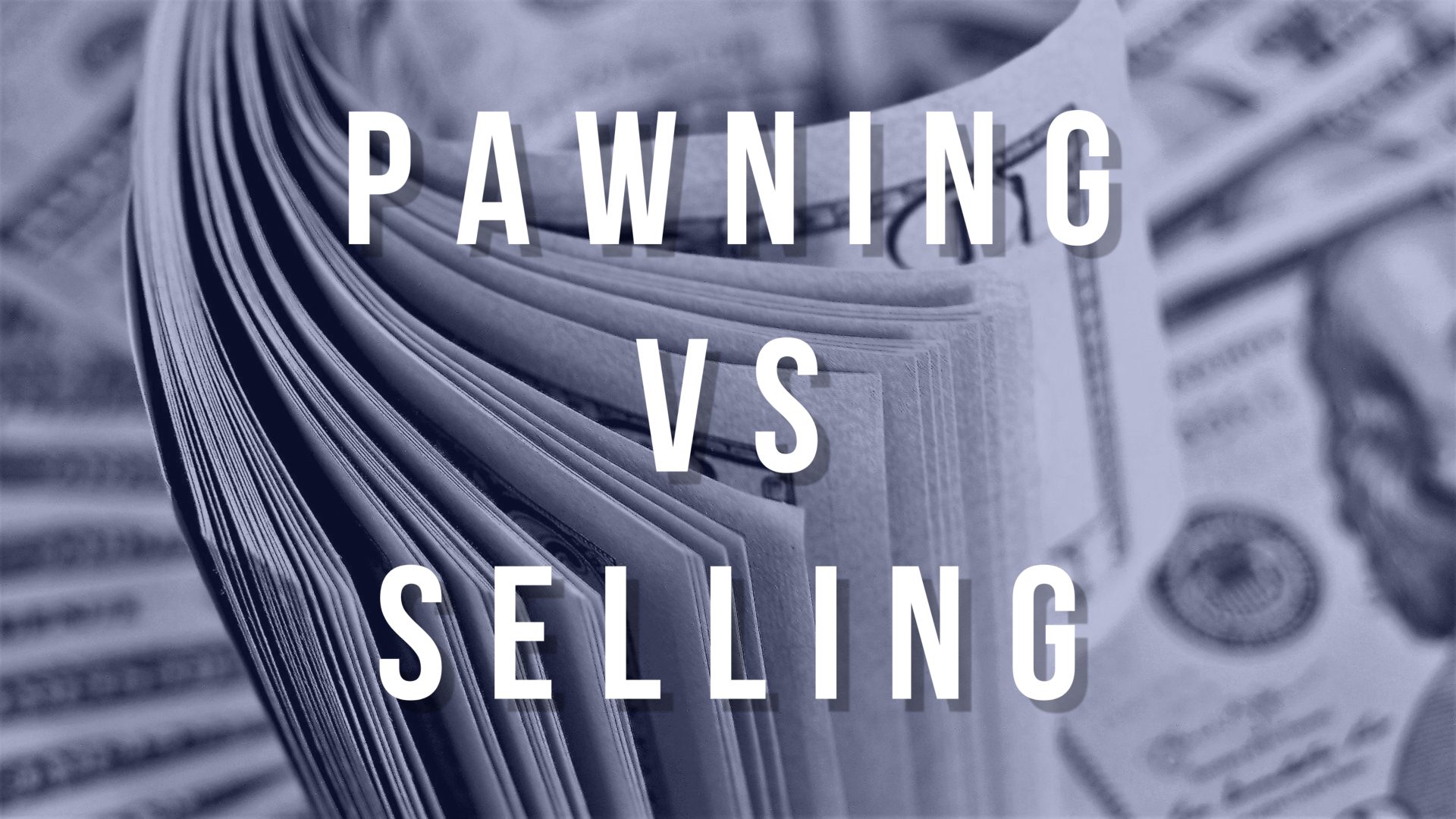 pawning vs selling at a pawn shop